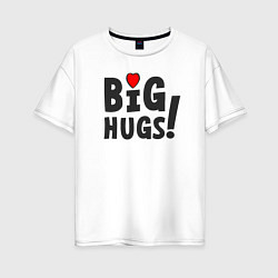 Футболка оверсайз женская Big hugs!, цвет: белый