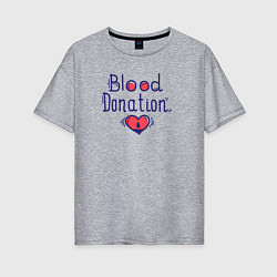 Футболка оверсайз женская Blood Donation, цвет: меланж