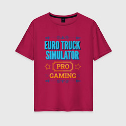 Футболка оверсайз женская Игра Euro Truck Simulator PRO Gaming, цвет: маджента