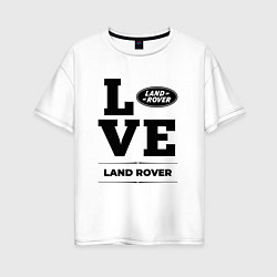Футболка оверсайз женская Land Rover Love Classic, цвет: белый