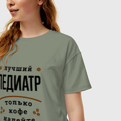 Футболка оверсайз женская Лучший Педиатр, только кофе налейте, цвет: авокадо — фото 2