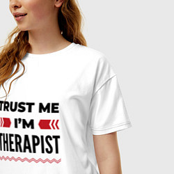 Футболка оверсайз женская Trust me - Im therapist, цвет: белый — фото 2