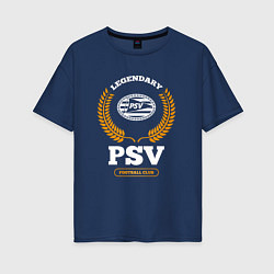 Футболка оверсайз женская Лого PSV и надпись legendary football club, цвет: тёмно-синий