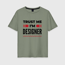 Футболка оверсайз женская Trust me - Im designer, цвет: авокадо