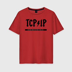 Футболка оверсайз женская TCPIP Connecting people since 1972, цвет: красный