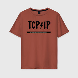 Футболка оверсайз женская TCPIP Connecting people since 1972, цвет: кирпичный