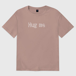 Футболка оверсайз женская Hug Me its free, цвет: пыльно-розовый