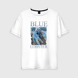 Футболка оверсайз женская Blue lobster meme, цвет: белый