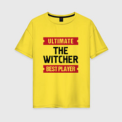 Футболка оверсайз женская The Witcher: Ultimate Best Player, цвет: желтый
