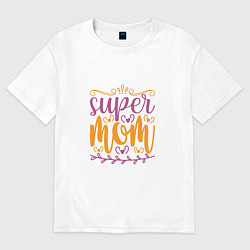 Футболка оверсайз женская Super Mother, цвет: белый