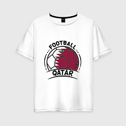 Футболка оверсайз женская Football Qatar, цвет: белый