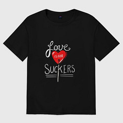 Футболка оверсайз женская Love is for suckers, цвет: черный