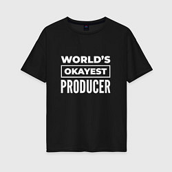 Футболка оверсайз женская Worlds okayest producer, цвет: черный