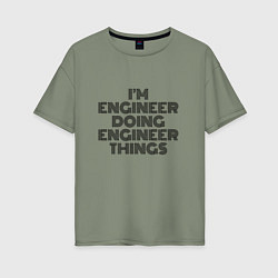 Футболка оверсайз женская Im doing engineer things, цвет: авокадо