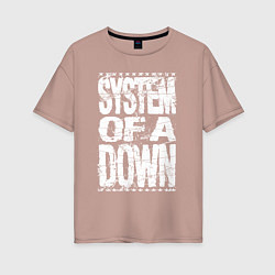 Футболка оверсайз женская System of a down - stencil, цвет: пыльно-розовый