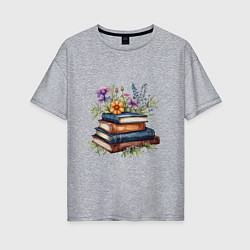 Футболка оверсайз женская Стопка книг с полевыми цветами, цвет: меланж