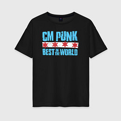 Футболка оверсайз женская Cm Punk - Best in the World, цвет: черный