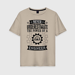 Футболка оверсайз женская Never underestimate the power of a engineer, цвет: миндальный