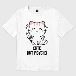 Футболка оверсайз женская Cute but psycho - cat, цвет: белый