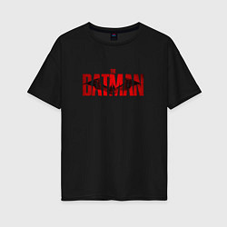 Футболка оверсайз женская The Batman, цвет: черный