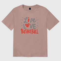 Футболка оверсайз женская Жизнь любовь баскетбол, цвет: пыльно-розовый