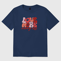 Футболка оверсайз женская Love more worry less, цвет: тёмно-синий