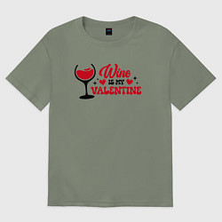 Футболка оверсайз женская Wine is my valentine, цвет: авокадо