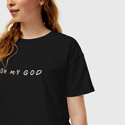 Футболка оверсайз женская Oh my god - Friends, цвет: черный — фото 2