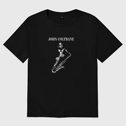 Футболка оверсайз женская Джон Колтрейн легенда джаза, цвет: черный