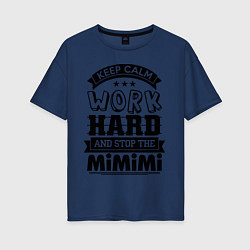 Футболка оверсайз женская Keep Calm & Work Hard, цвет: тёмно-синий