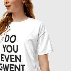 Футболка оверсайз женская DO YOU EVEN GWENT BRO?, цвет: белый — фото 2