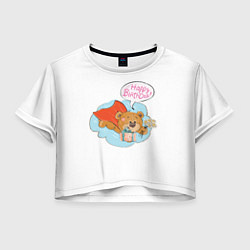 Футболка 3D укороченная женская С днем рождения Медвежонок 13, цвет: 3D-принт