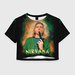 Футболка 3D укороченная женская Nirvana - Kurt Cobain with a gun, цвет: 3D-принт