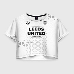 Футболка 3D укороченная женская Leeds United Champions Униформа, цвет: 3D-принт