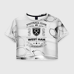 Футболка 3D укороченная женская West Ham Football Club Number 1 Legendary, цвет: 3D-принт