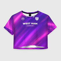 Футболка 3D укороченная женская West Ham legendary sport grunge, цвет: 3D-принт
