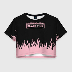 Футболка 3D укороченная женская Blackpink - flames, цвет: 3D-принт