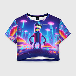 Футболка 3D укороченная женская Робот-сгибальщик Бендер в неоновом грибном мегапол, цвет: 3D-принт