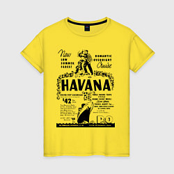 Футболка хлопковая женская Havana Cuba, цвет: желтый