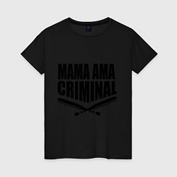 Футболка хлопковая женская Mama ama criminal, цвет: черный