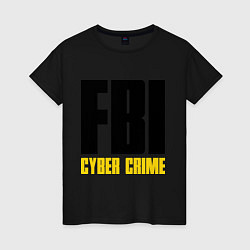 Футболка хлопковая женская FBI: Cyber Crime, цвет: черный