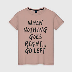 Женская футболка When nothing
