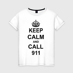 Футболка хлопковая женская Keep Calm & Call 911, цвет: белый