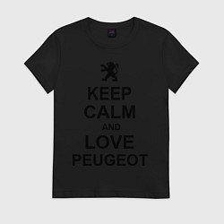 Футболка хлопковая женская Keep Calm & Love Peugeot, цвет: черный