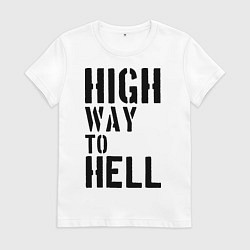 Футболка хлопковая женская High way to hell, цвет: белый