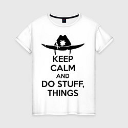 Футболка хлопковая женская Keep Calm & Do Stuff Things, цвет: белый