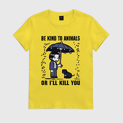 Футболка хлопковая женская Be kind to animals or I'll kil, цвет: желтый