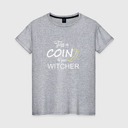 Футболка хлопковая женская Toss a coin to your Witcher, цвет: меланж