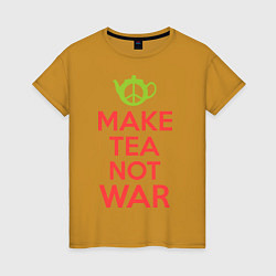 Женская футболка Make tea not war