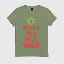Футболка хлопковая женская Make tea not war, цвет: авокадо